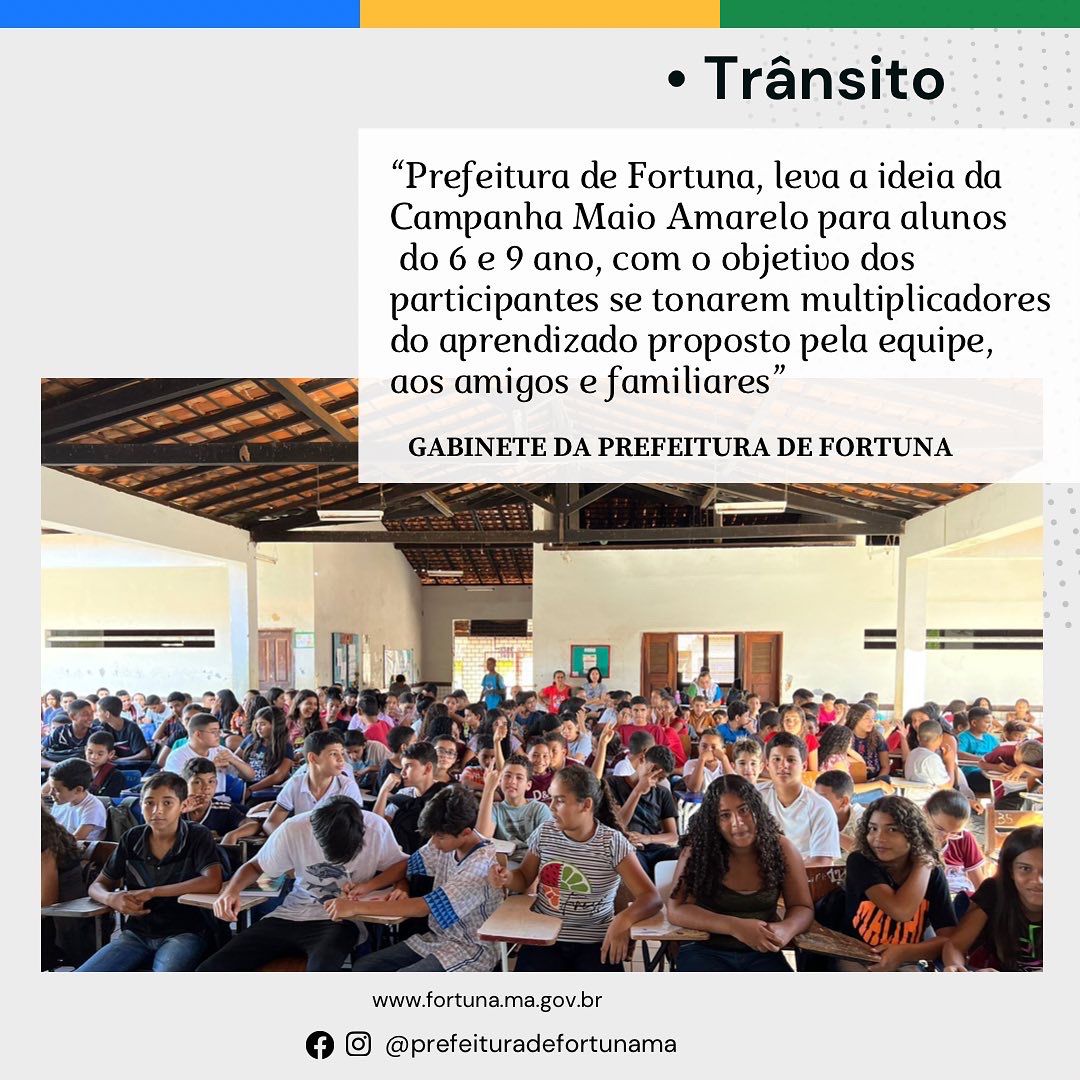 Maio Amarelo Órgãos de Trânsito e Segurança Pública de Fortuna realizam palestra educativa na Escola Marino Martins